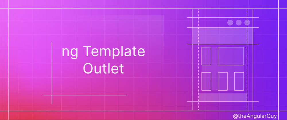 Build more dynamic Angular components with ngTemplateOutlet